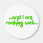 Soaking Wet Green magnets