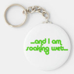 Soaking Wet Green keychains