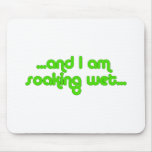 Soaking Wet Green mousepads