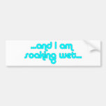Soaking Wet Light Blue bumper stickers