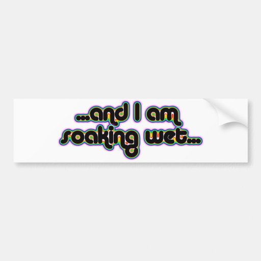 Soaking Wet Rainglow Bumper Stickers