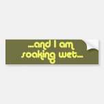Soaking Wet Yellow bumper stickers
