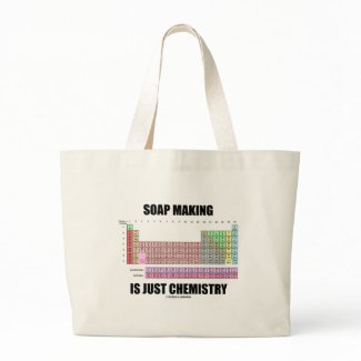 Soap Making Is Just Chemistry bag