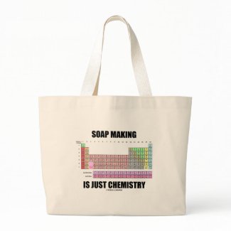 Soap Making Is Just Chemistry bag