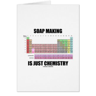 Soap Making Is Just Chemistry card