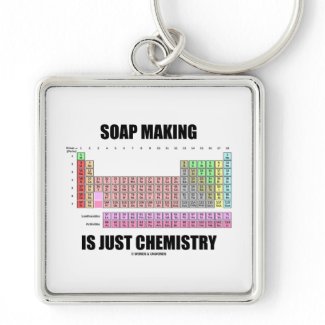 Soap Making Is Just Chemistry keychain