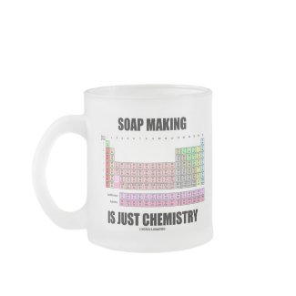 Soap Making Is Just Chemistry mug