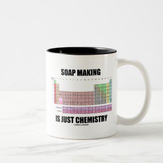 Soap Making Is Just Chemistry Mugs