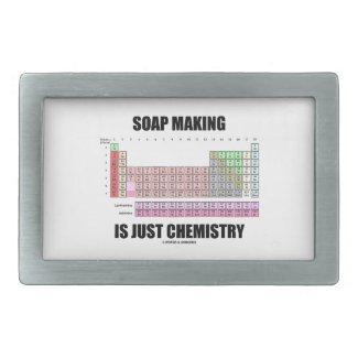 Soap Making Is Just Chemistry (Periodic Table) Belt Buckles