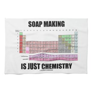 Soap Making Is Just Chemistry (Periodic Table) Kitchen Towels