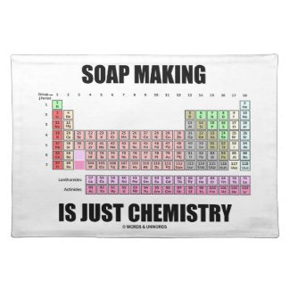 Soap Making Is Just Chemistry (Periodic Table) Cloth Place Mat