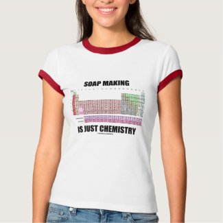 Soap Making Is Just Chemistry shirt
