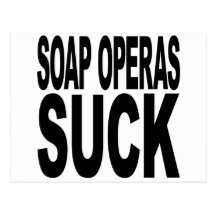 Soap Operas Suck Postcards
