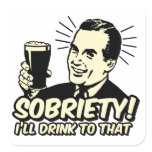 Sobriety I'll Drink To That Square Stickers