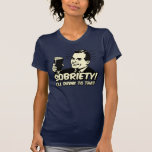 Sobriety I'll Drink To That T-shirts