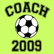 Soccer Coach 2009 t-shirts by sports_tshirts Soccer Coach 2009 t-shirts