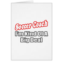 Soccer Coach...Big Deal Greeting Cards