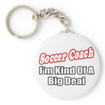 Soccer Coach...Big Deal Keychains