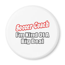 Soccer Coach...Big Deal Fridge Magnet