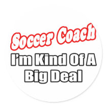 Soccer Coach...Big Deal Sticker