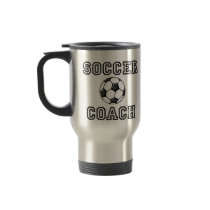 Soccer Coach travel mug by tshirtfun Soccer Coach travel mug