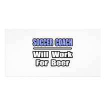 Soccer Coach...Will Work For Beer Picture Card