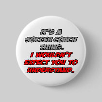 Soccer Coach .. You Wouldn't Understand Buttons