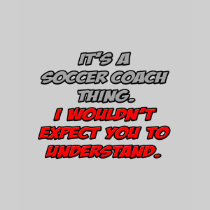 Soccer Coach .. You Wouldn't Understand Tee Shirt