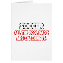 Soccer...Cool Dads Greeting Cards
