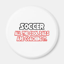Soccer...Cool Dads Fridge Magnet