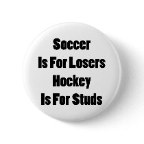 Soccer Is For Losers Hocker Is For Studs buttons