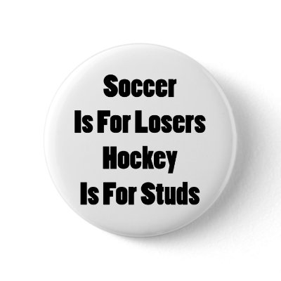 Soccer Is For Losers Hocker Is For Studs pinback buttons