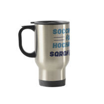Soccer Mom for a Hockey Mom Stainless Steel Mug