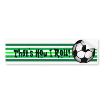 Soccer "That's how I Roll." bumper stickers