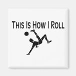 Soccer This Is How I Roll Soccer Player Magnet
