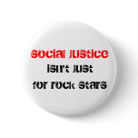 social justice isn't just for rock stars buttons