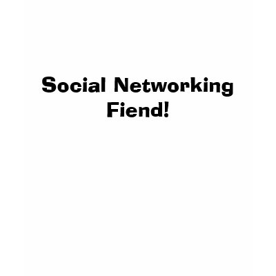 Social Networking Fiend! Shirt by duenezr