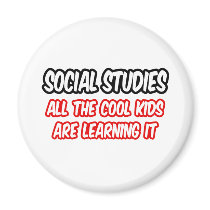 Social Studies...All The Cool Kids Are Learning It Magnet