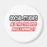 Social Studies...All The Cool Kids Are Learning It Magnet