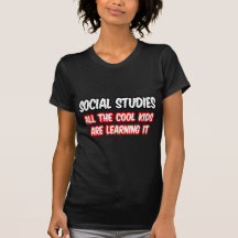 Social Studies...All The Cool Kids Are Learning It Tee Shirt
