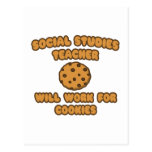 Social Studies Teacher  .. Will Work for Cookies Postcard