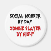 Social Worker by Day Zombie Slayer by Night Fridge Magnets