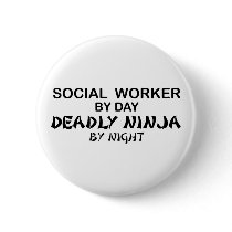 Social Worker Deadly Ninja buttons by poorrichards Social Worker Deadly Ninja buttons