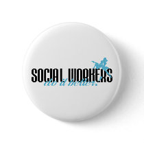 Social Workers Do It Better! buttons by poorrichards Social Workers Do It Better! buttons
