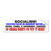 Socialism: A FAILURE.. so Obama WANTS IT HERE! Bumper Sticker