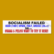 Socialism is bad economics so Obama wants IT HERE! bumper stickers