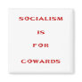 socialism is for cowards fridge magnets