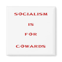 socialism is for cowards magnets by a_goedker socialism is for cowards magnets