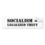SOCIALISM = LEGALIZED THEFT bumper stickers