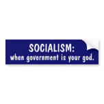 SOCIALISM: When government is your god. bumper stickers